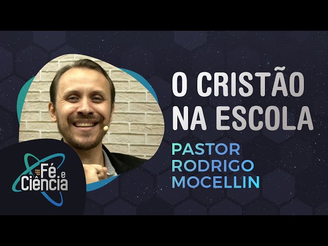 O cristão na escola | Pr. Rodrigo Mocellin | Episódio 23 | Fé & Ciência