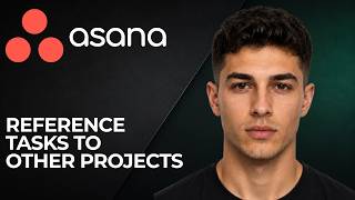 Asana: How to Reference Tasks to Other Projects (2025 Task Management & Productivity Tutorial)