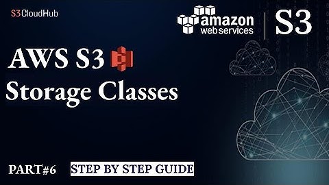 #6 AWS S3 Tutorial | AWS S3 Storage Classes | AWS S3 Tutorial For Beginners | AWS Tutorial