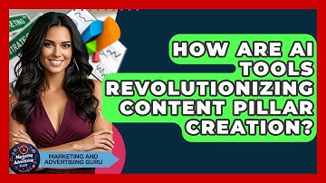 How Are AI Tools Revolutionizing Content Pillar Creation? - Marketing and Advertising Guru