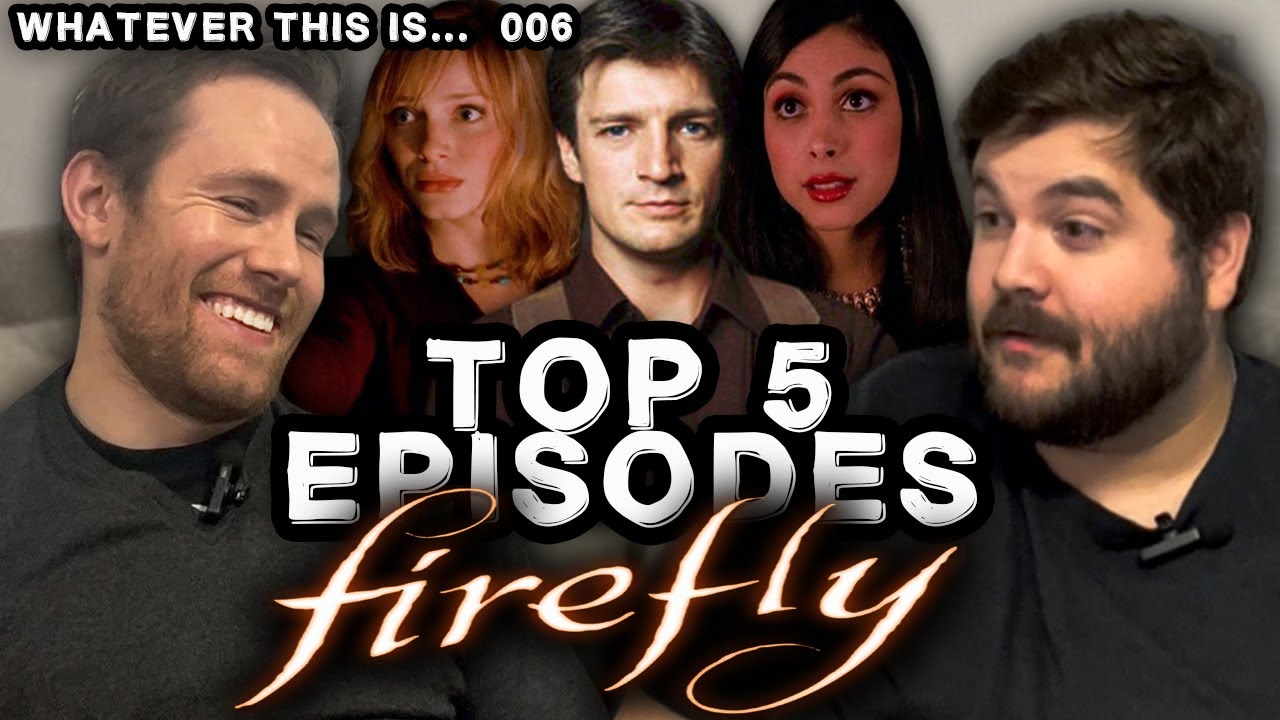 Top 5 Episodes of Firefly - Whatever This Is 006