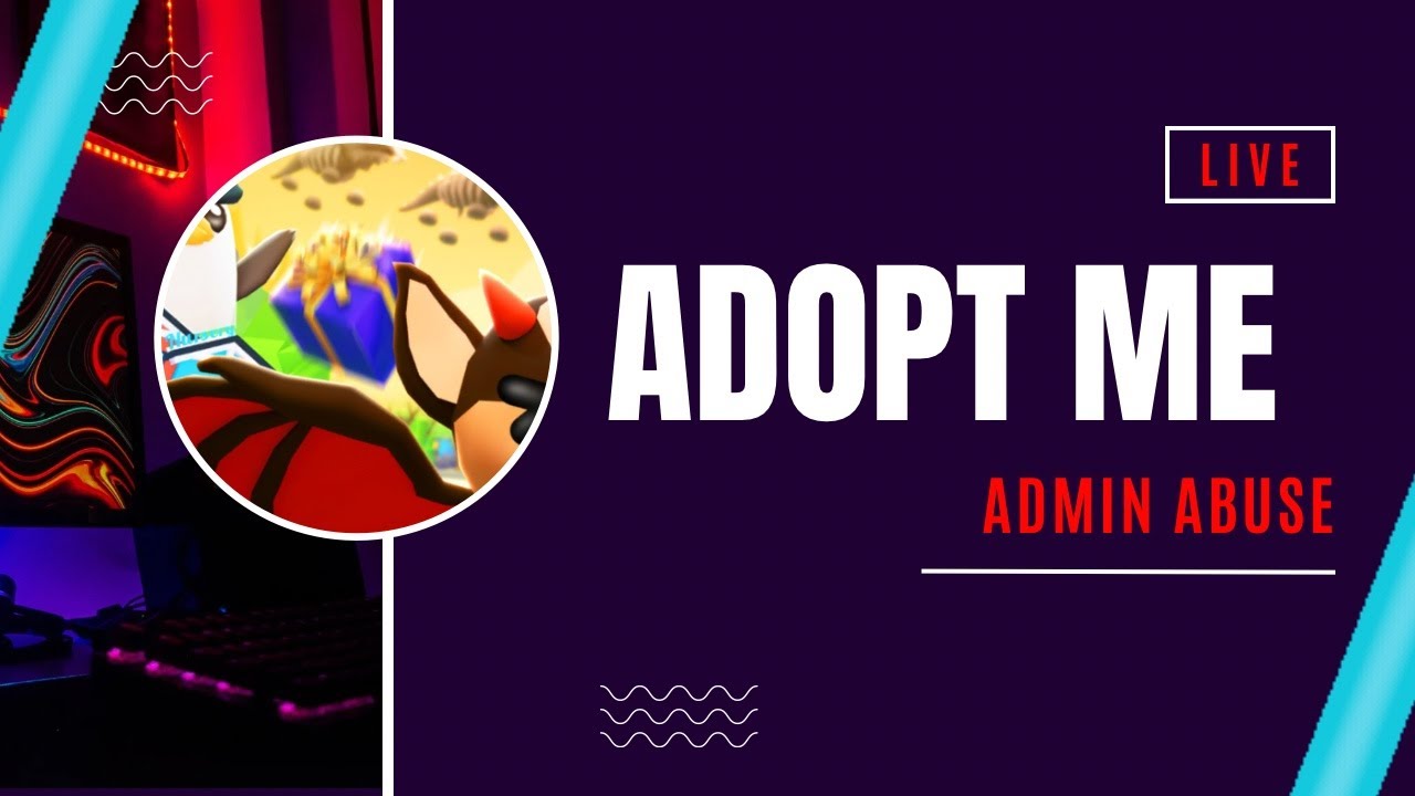 Adopt me admind abuse live now! 