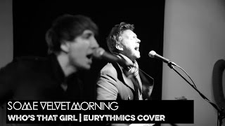 Video thumbnail of "EURYTHMICS COVER - WHO'S THAT GIRL (TOUCH ALBUM) | SOME VELVET MORNING"