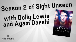 Season 2 of Sight Unseen with Dolly Lewis and Agam Darshi | The Pulse