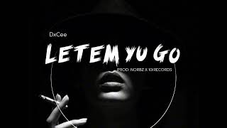 Letem_Yu_Go_DxCee(Official Audio)Prod_by_Norbz&101_Records