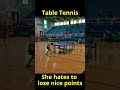 She hates to lose nice points - table tennis