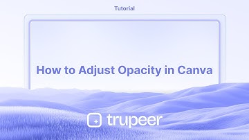 How to adjust opacity in Canva | Video made instantly with Trupeer.ai