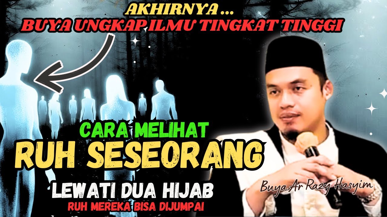 CARA MELIHAT RUH‼️MELEWATI DUA HIJAB UNTUK BERJUMPA RUH || BUYA ARRAZY HASYIM #buyaarrazyhasyim