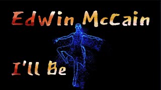 Celebrity Edwin McCain - "I'll Be" (45 Version) with Lyrics [Ballet Edition] Showroom Partners Entertainment Net Worth