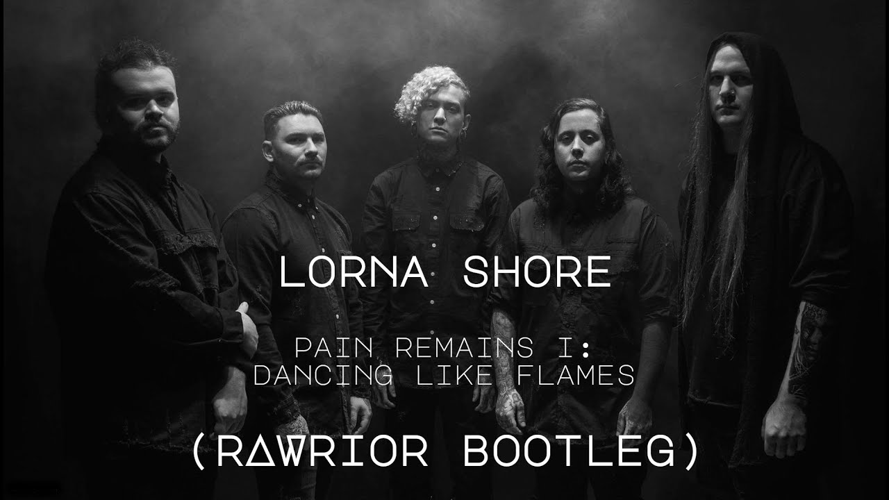 LORNA SHORE - Pain Remains I: Dancing Like Flames (RAWRIOR Bootleg)