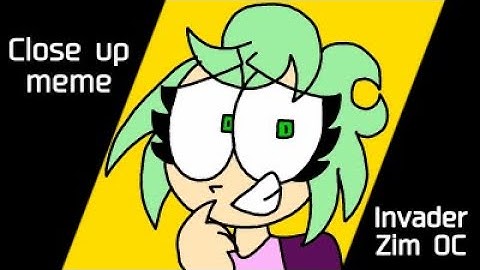 !!OLD!! Close up (animation meme) Invader Zim OC