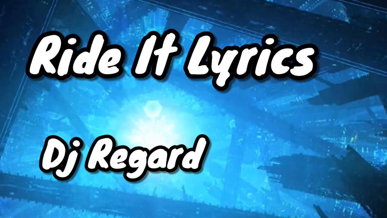 Dj Regard - Ride It Lyrics