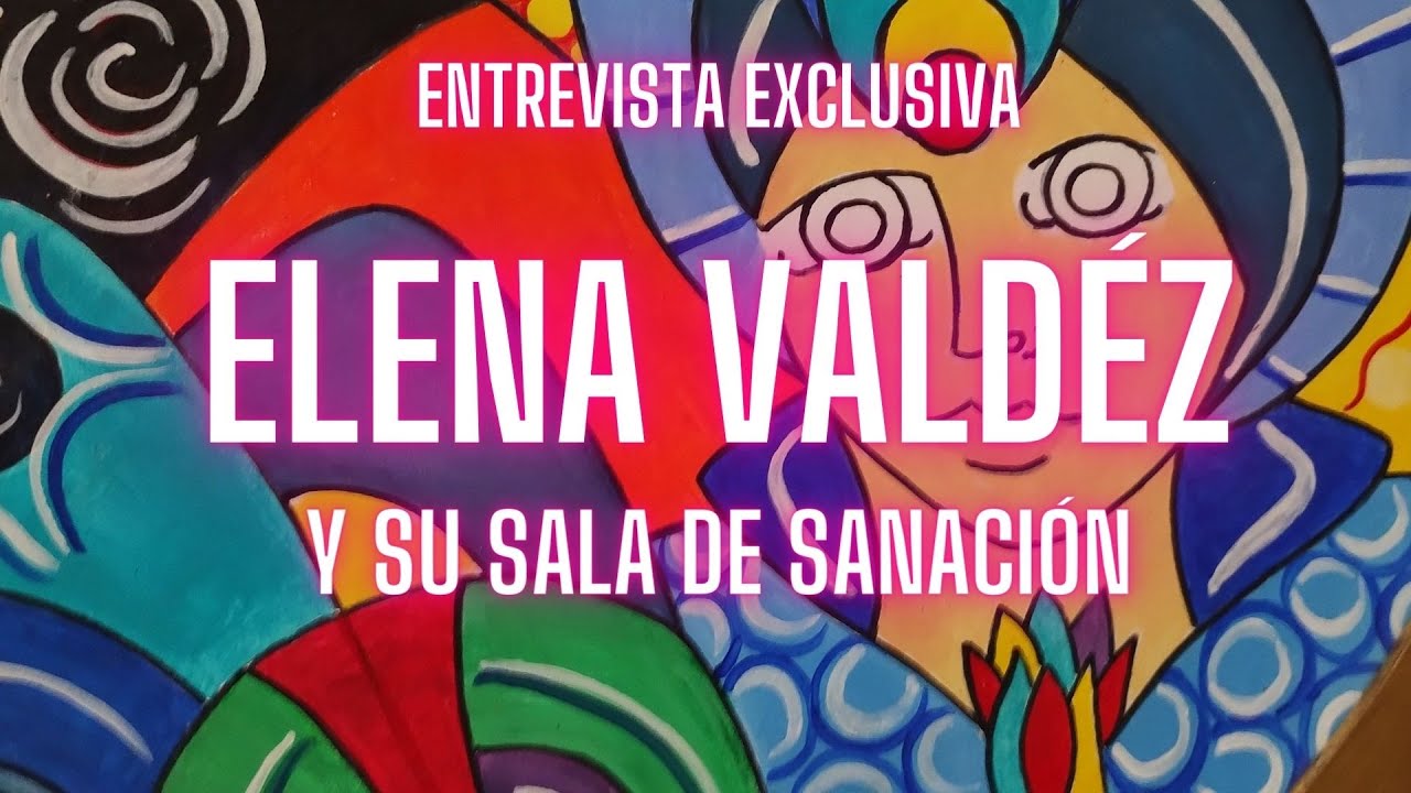 ENTREVISTA EXCLUSIVA ELENA VALDEZ EN SU SALA DE SANACION!