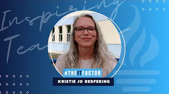 The IT Factor   Inspiring Teachers -  Krisitie Jo Redfering