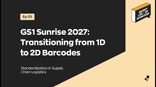 What is GS1 Sunrise 2027? (Transition from 1D to 2D Barcodes) | Secret Life of Inventory Profile