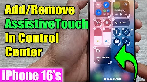 iPhone 16/16 Pro Max: How to Add/Remove AssistiveTouch In Control Center