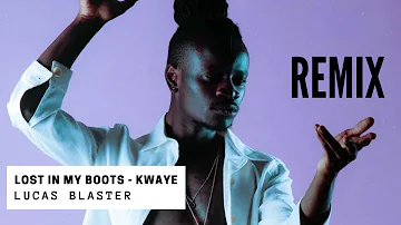 Lost in My Boots -  KWAYE [ HOUSE REMIX ] - ( Lucas Blaster )