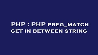PHP : PHP preg_match get in between string