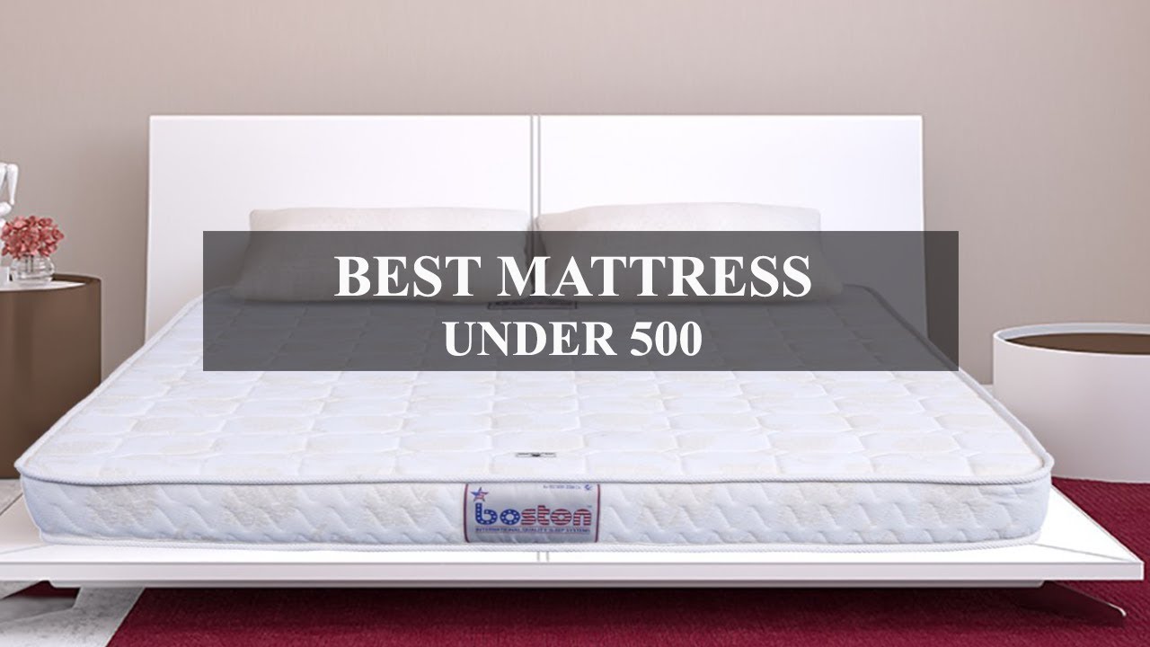 Best Mattress Under 500 Dollars King Queen Size You Best Mattress Under 500 Dollars King Queen Size