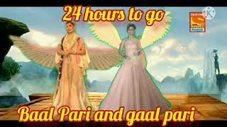 Baal Veer 24 Hours To Go Gaal Pari And Baal Pari