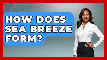 How Does Sea Breeze Form? - Weather Watchdog
