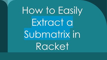How to Easily Extract a Submatrix in Racket