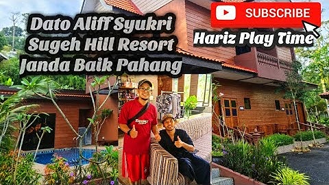 Dato Aliff Syukri Sugeh Hill Resort Janda Baik