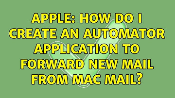 Apple: How do I create an Automator Application to forward new mail from Mac Mail?