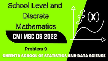 CMI MSC DS 2022 | Problem 9 | School Level & Discrete Mathematics | Cheenta