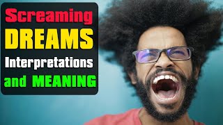 What does Dream about Scream Means? - The Meaning of Dreaming of Yelling - Dictionary Interpretation
