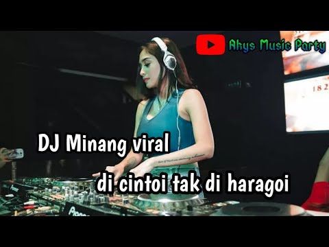 DJ Minang_di cintoi tak di haragoi _viral di tiktok 2023