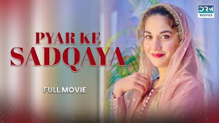 Pyar Ke Sadqaya | Full Movie | Noor Hassan Rizvi And  Areej Mohyudin | A Sad Story | C4B1O