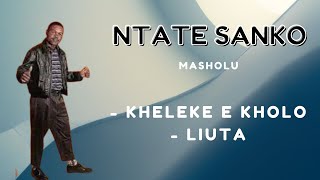 SANKO | Kheleke tse kholo | Liuta | MASHOLU