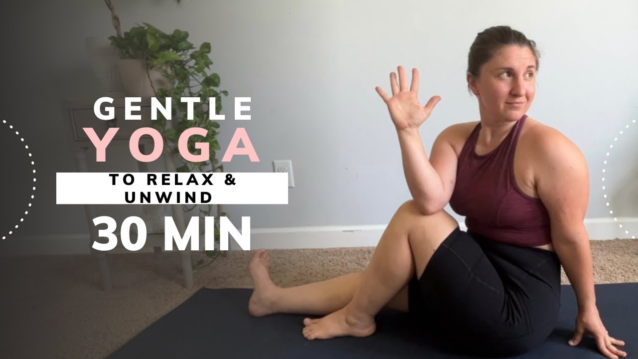 Gentle Yoga to Relax & Unwind - Yoga for Stress Relief - 30 minutes ...