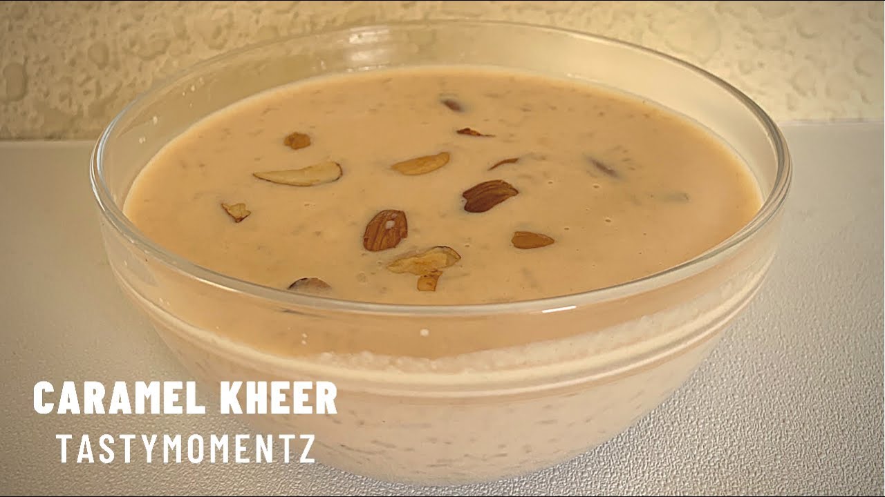 Caramel kheer by tastymomentz YouTube