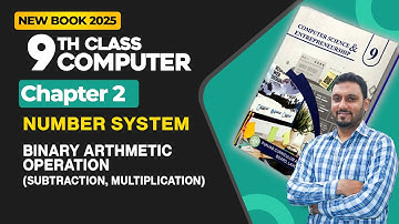 9th Class Computer Chapter 2 | Binary Arthmetic Operations (Subtraction and Multiplication)
