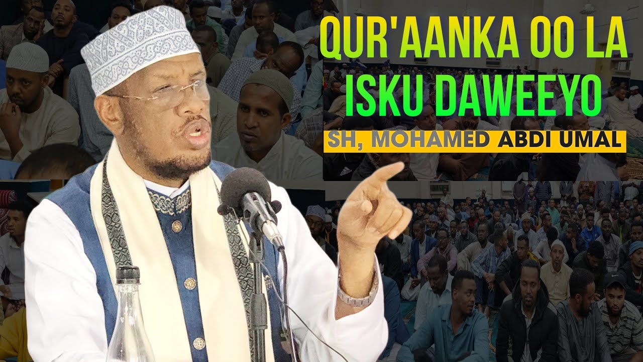 QUR'AANKA OO LA ISKU DAWEEYO SHEIKH MOHAMED ABDI UMAL