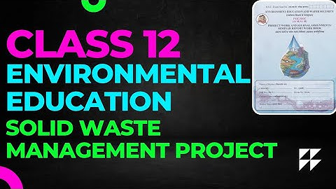 Class 12 Environmental Education Solid Waste Management Project 😲😱 Part 2