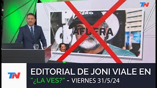 EDITORIAL DE JONI VIALE: 'CORRUPTOS, AFUERA' I ¿LA VES? (31/05/24)