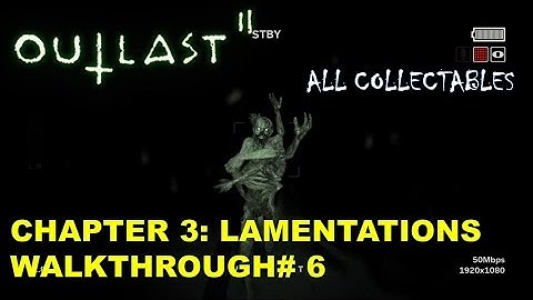 Outlast 2 100% Walkthough #6 - Chapter 3: Lamentations [Written Commentary]