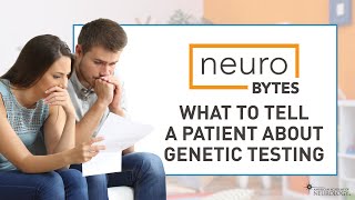 NeuroBytes: What To Tell A Patient About Genetic Testing - American Academy of Neurology