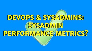 Celebrity DevOps & SysAdmins: Sysadmin performance metrics? (6 Solutions!!) Wealth