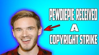 Pewdiepie Got A Copyright Strike