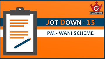 PM  - Wani Scheme  | Jot Down Series - 15 | UPSC CSE | Gallant IAS