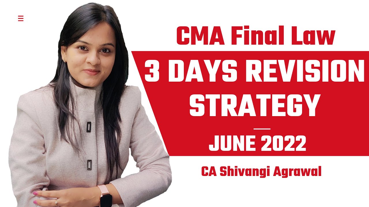 CMA Final Law | 3 Days Revision Strategy | June 2022 Exam | CA Shivangi ...