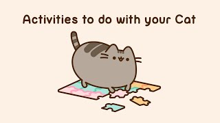 Pusheen: Activities to do with your Cat