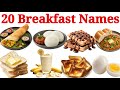 20 नाश्ते के नाम | Breakfast Names in English with Pictures and Sound Easy Learning Video