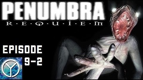 LP - Penumbra Requiem - Part 9-2 - The Truth