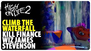 Climb The Waterfall - Kill Finance Wiz James Stevenson | High on Life 2