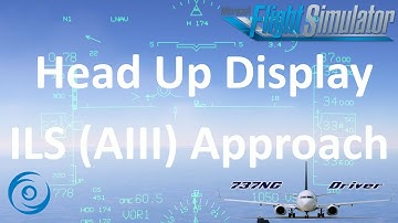 Head Up Display Explained: ILS (AIII) Approach | Real Airline Pilot
